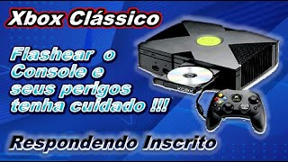 Xbox Clássico: Respondendo Inscrito Flashear o Console !!!