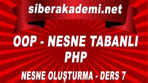 OOP – Nesne Tabanlı Php – Nesne Oluşturma - Ders 7