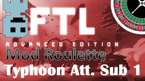 TF : FTL Mod Roulette : Typhoon Attack Sub 1