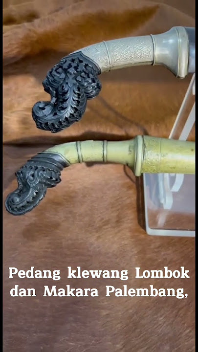 Klewang Lombok dan Makara Palembang Pedang yang di Prakarsai SUNAN PRAPEN