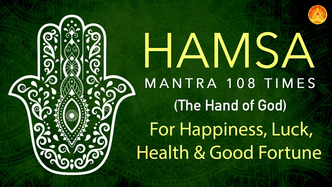 HAMSA Mantra 108 Times  THE HAND OF GOD  Mantra For Happiness Luck Health  Good Fortune