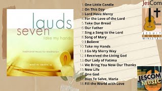 Lauds 7: Take My Hands (Traditional Music for Meditation)