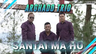 Arghado Trio Santai Ma Ho Lagu Batak Terbaru 2023...