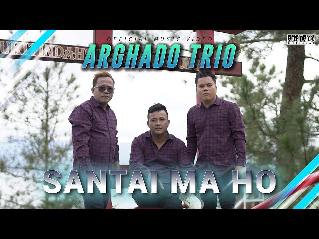 Arghado Trio - Santai Ma Ho (Official Music Video) Lagu Batak Terbaru 2023 class=