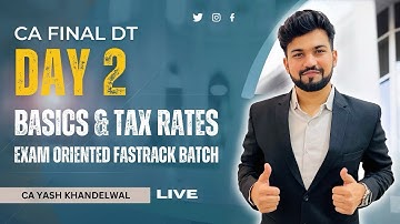 Basics & Tax Rates | Day 2 | CA/CMA Final DT | Exam Oriented Fastrack Batch| Yash Khandelwal