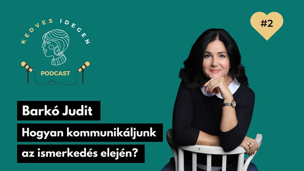 #2 Hogyan kommunikáljunk az ismerkedés elején? - Beszélgetés Barkó Judittal