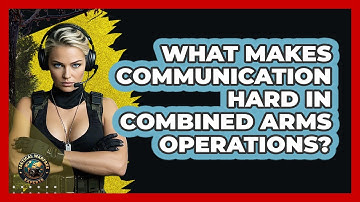 What Makes Communication Hard In Combined Arms Operations? - Tactical Warfare Experts