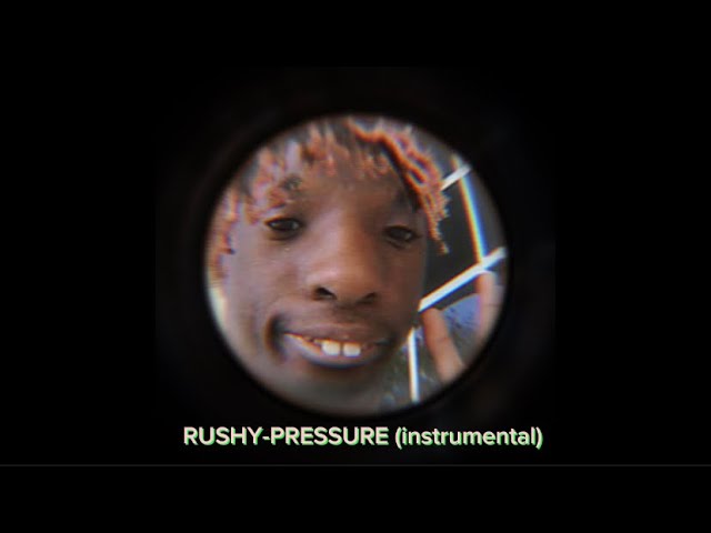 RUSHY-PRESSURE (INSTRUMENTAL)