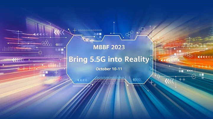 MBBF2023 | Bring 5.5G into Reality - 天天要闻