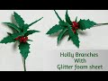 Christmas Decoration II How to make Holly Branch with Glitter Foam Sheet