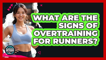 What Are The Signs Of Overtraining For Runners?