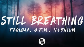 Faouzia, G.E.M., ILLENIUM - Still Breathing (Lyrics)