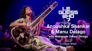 Anoushka Shankar &amp; Manu Delago with Metropole Orkest Strings - Live at Le Guess Who?