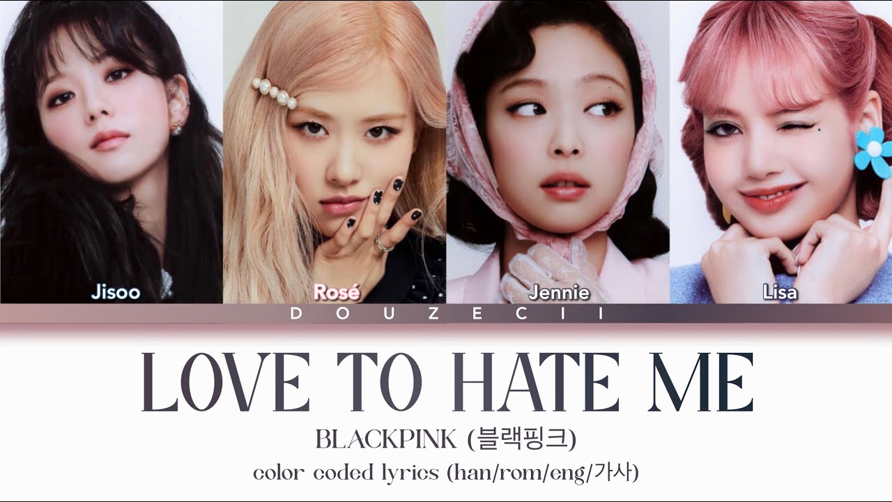 BLACKPINK Love To Hate Me Lyrics (Color Coded Lyrics) - YouTube