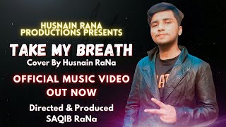 Take My Breath (The Weeknd) | Official Video | Cover By Husnain RaNa | Husnain RaNa Production