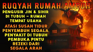 RUQYAH RUMAH PENGUSIR JIN, SETAN & SIHIR DI RUMAH & TUBUH, PENENANG HATI & FIKIRAN | ALAA AQE