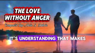 THE LOVE WITHOUT ANGER LYRICS SONG || Composed By: Alvin S. Dubria 
