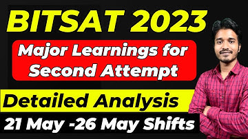 BITSAT 2023: Major Learnings for 2nd attempt| BITSAT 1st attempt Detailed Analysis for all shifts