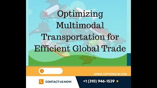 Learn how to optimize Multimodal Transportation for Efficient Global Logistics