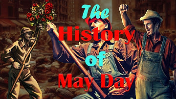 The Secret History of MAY DAY : Uncovering the Origins of International Workers