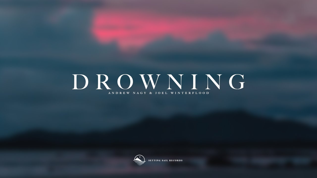 Watch Andrew Nagy - Drowning (ft. Joel Winterflood) on YouTube Watch Andrew Nagy - Drowning (ft. Joel Winterflood) on YouTube