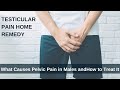 Testicular pain home remedy | What Causes Pelvic Pain in Males and How to Treat It