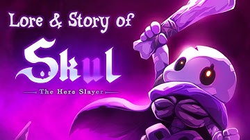 The Lore & Story of Skul: The Hero Slayer (w/ Demon King Castle Defense DLC)