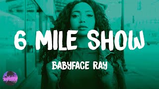 Babyface Ray - 6 Mile Show (feat. Icewear Vezzo) (lyrics)