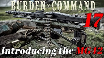 Burden of Command | The MG42 | Part 17