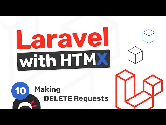 Laravel with HTMX Tutorial #10 - Making DELETE Requests