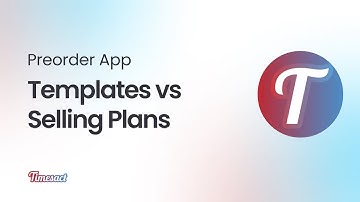 Timesact Preorder Shopify App Templates vs Selling Plans