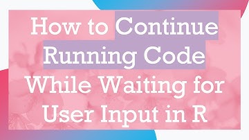 How to Continue Running Code While Waiting for User Input in R