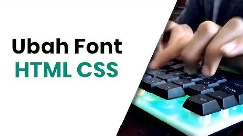 Mengubah Font di halaman artikel HTML CSS | How to change font | Tutorial Indonesia HTML CSS