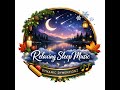 BEAUTIFUL SLEEP AND RELAXATION MUSIC