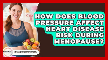 How Does Blood Pressure Affect Heart Disease Risk During Menopause? - Menopause Support Network