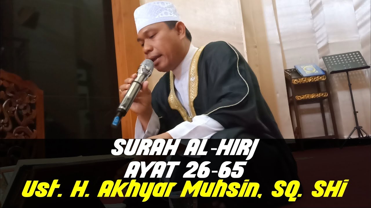 Murrotal Merdu Surah Al-Hijr Ayat 26-65 Ustadz. H. Akhyar Muhsin, SQ. SHi
