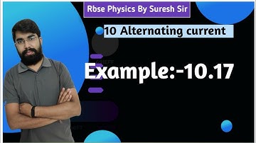 RBSE Physics class-12th, chapter:-10, Alternative Current, Example:-10.17