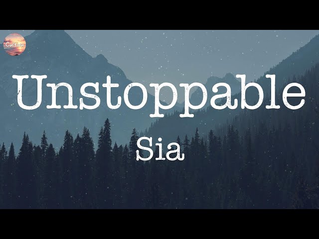 Unstoppable - Sia [Lyrics] | Adele, Maroon 5, Ed Sheeran class=