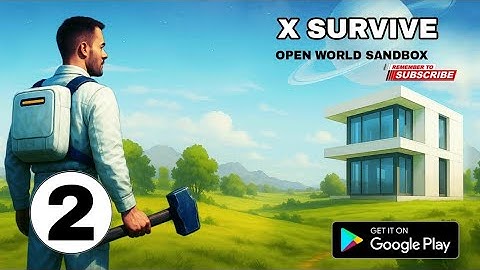 X Survive: Open World Sandbox Gameplay | Part - 2 .