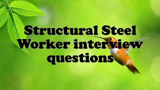 Structural Steel Worker interview questions