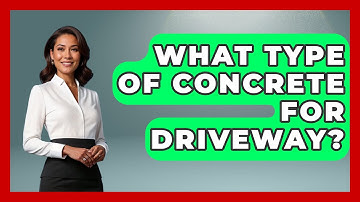 What Type Of Concrete For Driveway? - Civil Engineering Explained