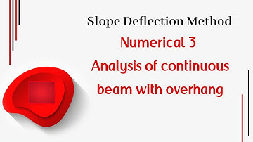 Slope Deflection Method ll  Numerical 3 ll Analysis of continuous beam with overhang