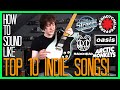 'BUDGET!' How To Sound Like TOP 10 INDIE AND ALTERNATIVE SONGS!