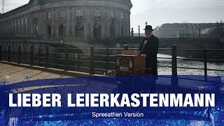 Lieber Leierkastenmann (Spreeathen Version)