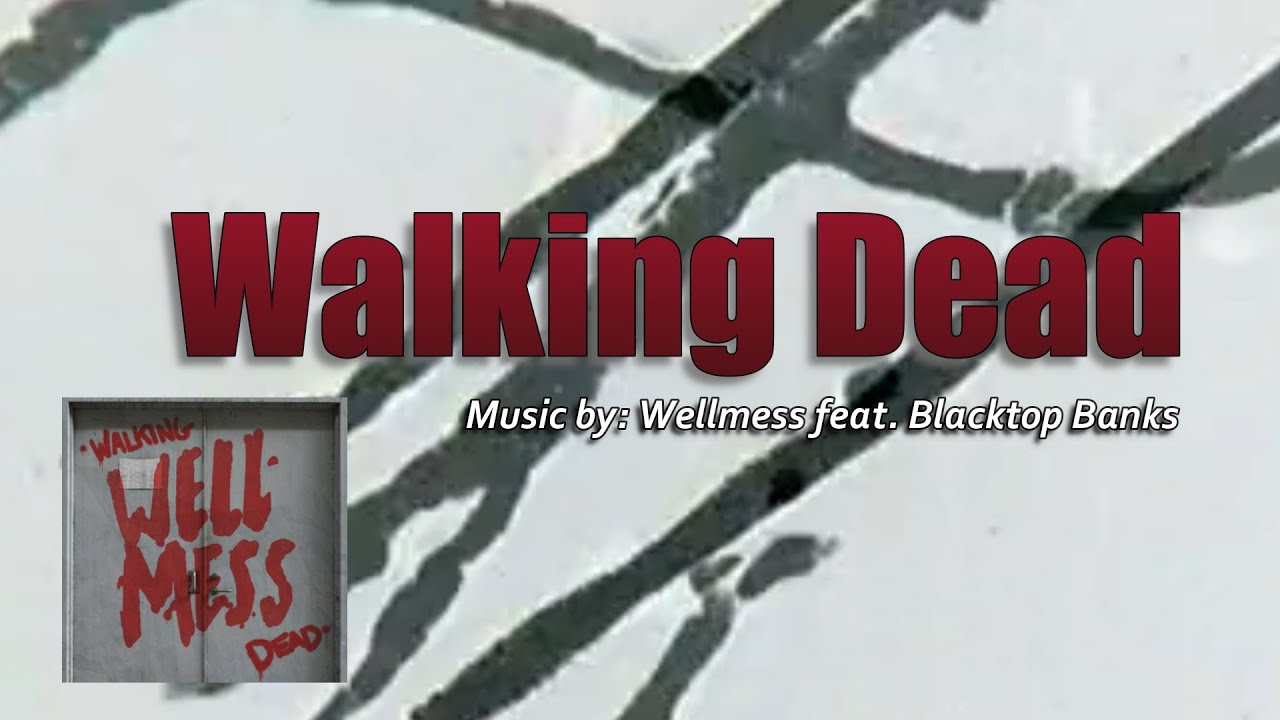 WALKING DEAD: Wellmess feat. Blacktop Banks IWRITE TV 
