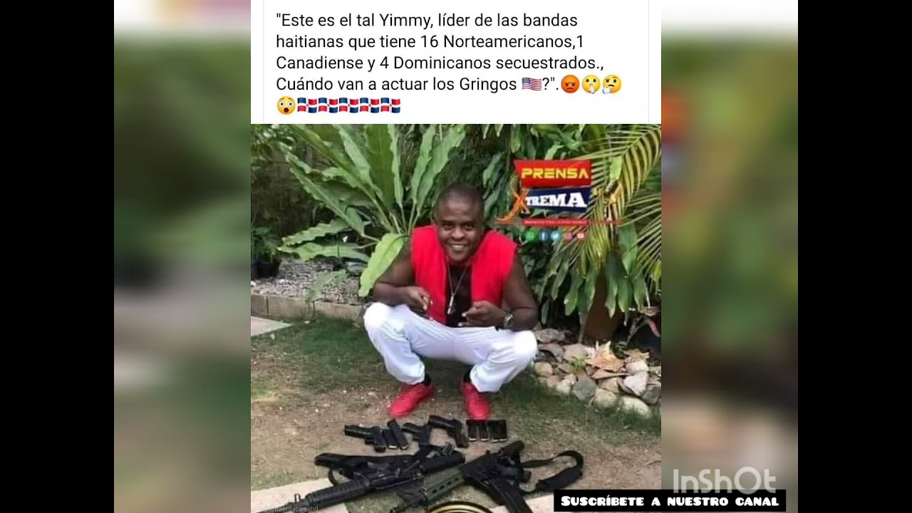 ESTE ES YIMMY LIDER DE LAS BANDA HAITIANAS QUE SECUETRO 16 AMERICANOS 1 canadiense y 4 Dominicanos