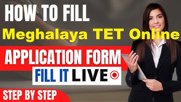 Meghalaya TET 2021 Online Application Form (Released) - Fill Online Application For Meghalaya TET