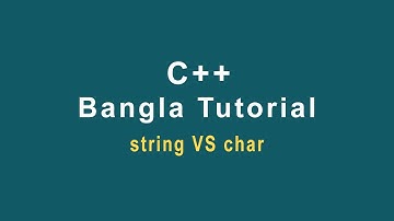 C++ Bangla Tutorial-06 || Difference between String variable and Character