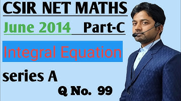 #19 | JUNE 2014 | CSIR NET JUNE 2014 QUESTION NO 99 |  INTEGRAL EQUATION | GATE | NET |
