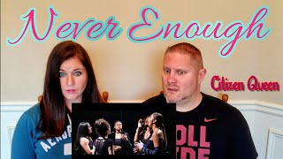 [OFFICIAL VIDEO] Never Enough - Citizen Queen REACTION